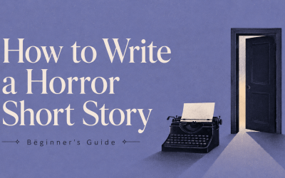 How to Write a Horror Short Story: Beginner’s Guide